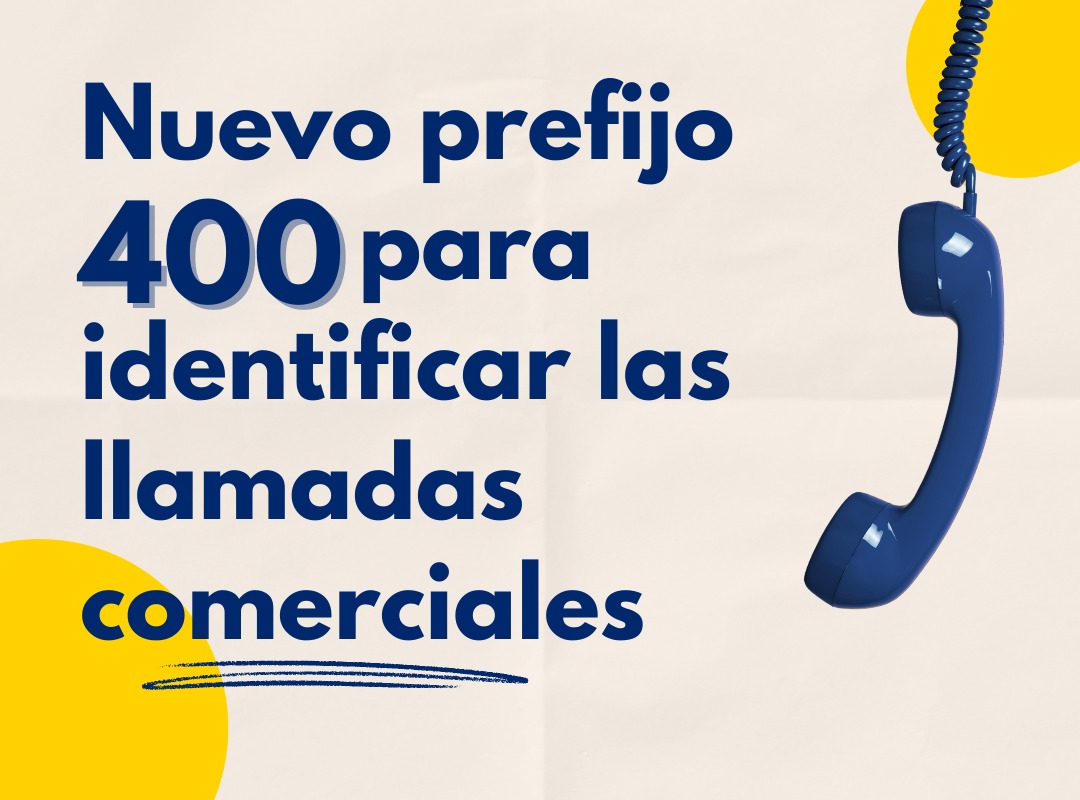 Nuevo prefijo 400 para identificar llamadas comerciales