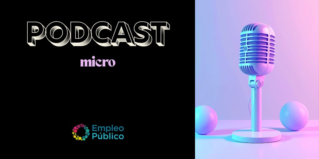 Micro podcast empleo público