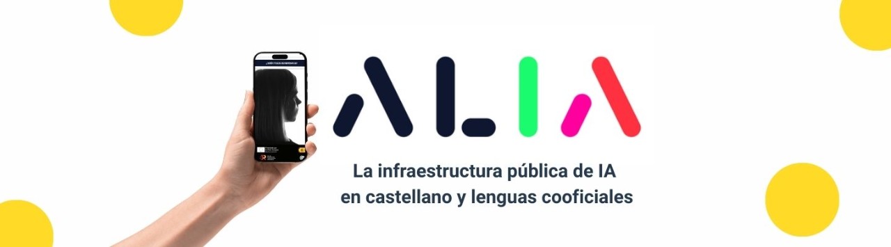 ALIA Activos para el Lenguaje y la Inteligencia Artificial La infraestructura pública de la Inteligencia Artificial en castellano y lenguas cooficiales se abre en ventana nueva 